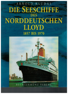 Die Geschichte des Norddeutschen Lloyd 1857 - 1970 (1 St.) Arnold Kludas; Bechtermünz